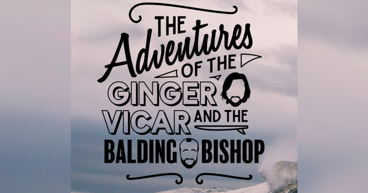 The Adventures of the Ginger Vicar and the Balding Bishop